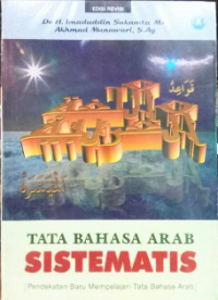 Tata Bahasa Arab Sistematis : Pendekatan Baru Mempelajari Tata Bahasa Arab