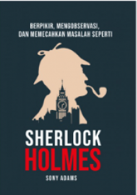 Berpikir, Mengobservasi, dan Memecahkan Masalah Seperti Sharelock Holmes