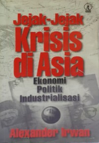Jejak-Jejak Krisis di Asia: ekonomi Politik Industrialisasi