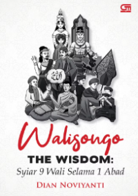 Walisongo The Wisdom: Syiar 9 Wali Selama 1 Abad