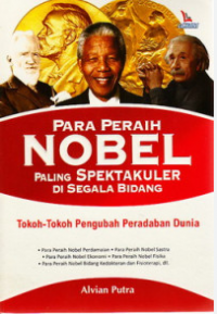 Para Peraih Nobel Paling Spektakuler di Segala Bidang: Tokoh-Tokoh Pengubah Peradaban Dunia