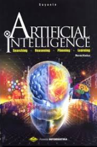 Artificial Intelligence: Searching - Reasoning - Planning - Learning Revisi Kedua