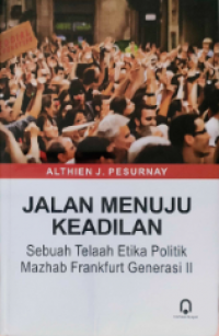 Jalan Menuju Keadilan: Sebuah Telaah Etika Politik Mazhab Frankfurt Generasi II
