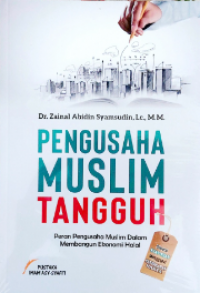 Pengusaha Muslim Tangguh: Peran Pengusaha Muslim dalam Membangun Ekonomi Halal