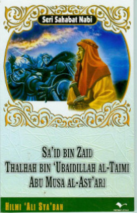 Sa'id Bin Zaid Thalhah bin 'Ubaidillah Al-Taimi Abu Musa Al-Asy'ari : Seri Sahabat Nabi