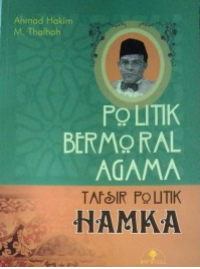Politik Bermoral Agama: Tafsir Politik Hamka