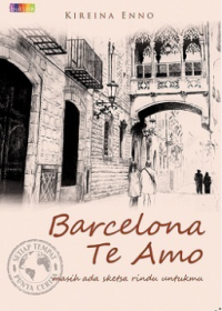 Barcelona Te Amo: Masih Ada Sketsa Rindu Untukmu