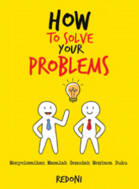 How to Solve Your Problems: Menyelesaikan Masalah Semudah Membaca Buku