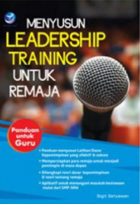 Menyusun Leadership Training untuk Remaja: Panduan untuk Remaja (Panduan untuk Guru)