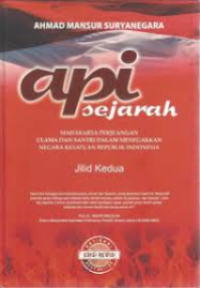 Api Sejarah : Mahakarya Perjuangan Ulama dan santri dalam Menegakkan Negara Kesatuan Republik Indonesia Jilid Kedua