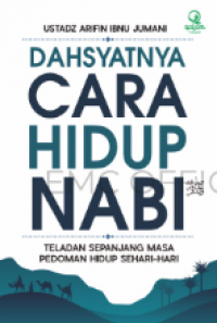 Dahsyatnya Cara Hidup Nabi: Teladan Sepanjang Masa Pedoman Hidup Sehari-Hari