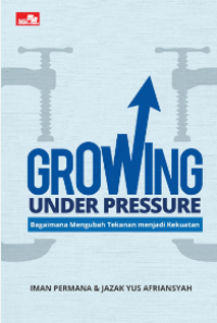 Growing Under Pressure: Bagaimana Mengubah Tekanan menjadi Kekuatan