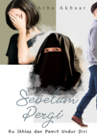 Sebelum Pergi Ku Ikhlas dan Pamit Undur Diri