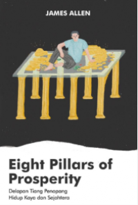 Eight Pillars of Prosperity: Delapan Tiang Penopang Hidup Kaya dan Sejahtera