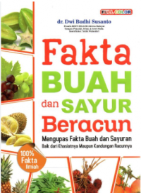 Fakta Buah dan Sayur Beracun: Mengupas Fakta Buah dan Sayuran Baik dari Khasiatnya Maupun Kandungan Racunnya