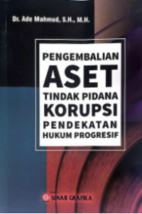 Pengembalian Aset Tindak Pidana Korupsi Pendekatan Hukum Progresif