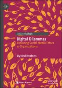 Digital dilemmas :exploring social media ethics in organizations
