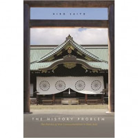 The history problem:the politics of war commemoration in East Asia