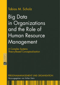 Big data in organizations and the role of human resource manajment:a complex systems theory-based conceptualization