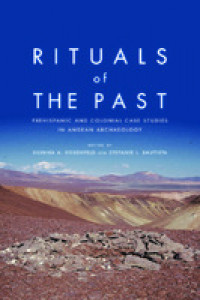 Rituals of the past :prehispanic and colonial case studies in Andean archaeology