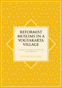 Reformist muslims in a Yogyakarta Village :the Islamic transformation of contemporary socio-religious life