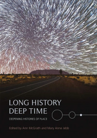 Long history, deep time. Deepening histories of place
