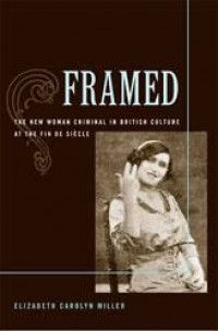Framed:the new woman criminal in British culture at the Fin de Siecle