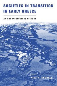 Societies in transition in early Greece :an archaeological history