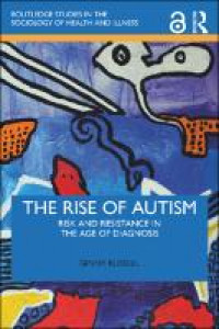 The rise of autism :risk and resistance in the age of diagnosis