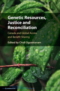 Genetic resources, justice and reconciliation :Canada and global access and benefit sharing