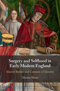 Surgery and selfhood in early modern England :altered bodies and contexts of identity
