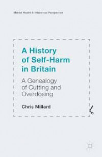 A history of self-harm in Britain:a genealogy of cutting and overdosing