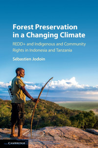 Forest preservation in a changing climate :REDD+ and indigenous and community rights in Indonesia and Tanzania