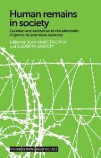 Human remains in society:curation and exhibition in the aftermath of genocide and mass-violence