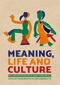Meaning, life and culture :in conversation with Anna Wierzbicka
