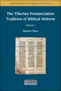 The Tiberian Pronunciation Tradition of Biblical Hebrew :volume 1