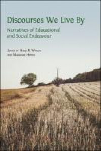 Discourses we live by :narratives of educational and social endeavour
