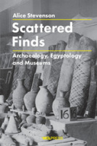 Scattered finds :archaeology, Egyptology and museums