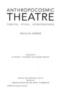 Anthropocosmic theatre :theatre, ritual, consciousness