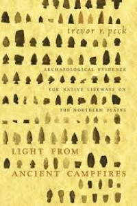 Light from ancient campfires:archaeological evidence for Native lifeways on the northern plains