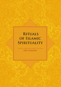 Rituals of Islamic spirituality :a study of Majlis Dhikr groups in East Java