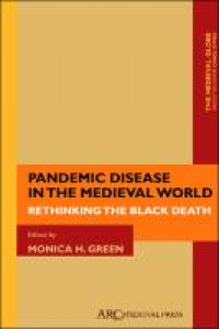 Pandemic disease in the medieval world:rethinking the Black Death