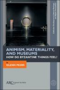 Animism, materiality, and museums:how do Byzantine things feel?
