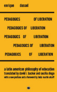 The Pedagogics of Liberation :a Latin American philosophy of education