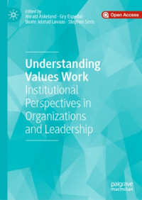 Understanding values work :institutional perspectives in organizations and leadership
