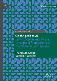 On the path to AI :law's prophecies and the conceptual foundations of the machine learning age