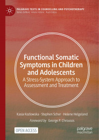Functional somatic symptoms in children and adolescents :a stress-system approach to assessment and treatment