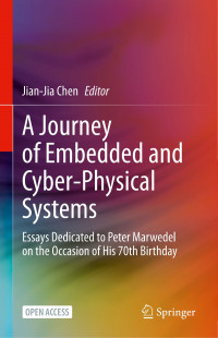 A journey of embedded and cyber-physical systems :essays dedicated to Peter Marwedel on the occasion of his 70th birthday