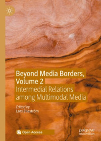 Beyond media borders, volume 2 :intermedial relations among multimodal media