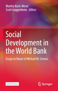 Social development in the World Bank :essays in honor of Michael M. Cernea